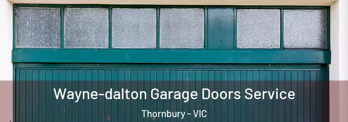 Wayne-dalton Garage Doors Service Thornbury - VIC