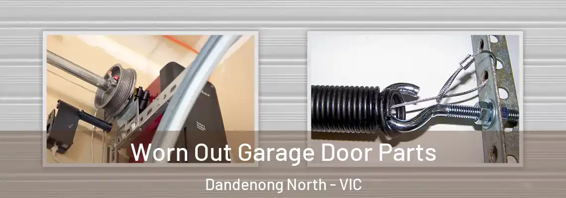 Worn Out Garage Door Parts Dandenong North - VIC