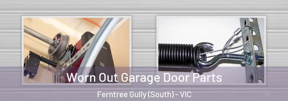 Worn Out Garage Door Parts Ferntree Gully (South) - VIC