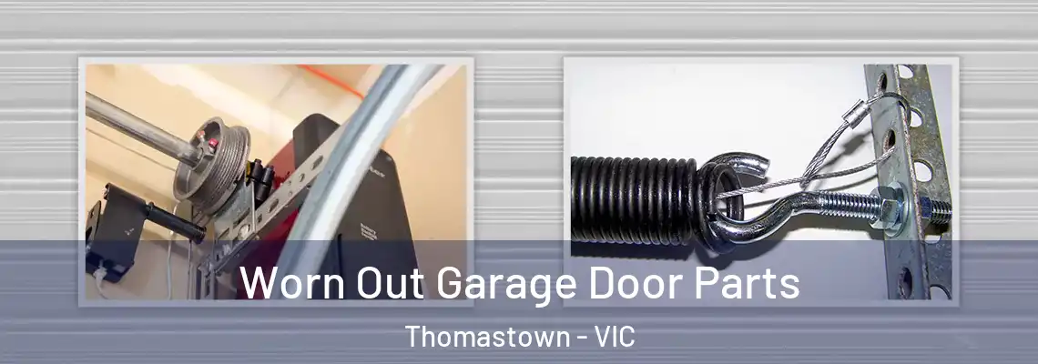 Worn Out Garage Door Parts Thomastown - VIC